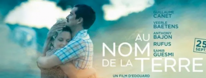 NOTRE SÉLECTION : AU NOM DE LA TERRE (FILM)