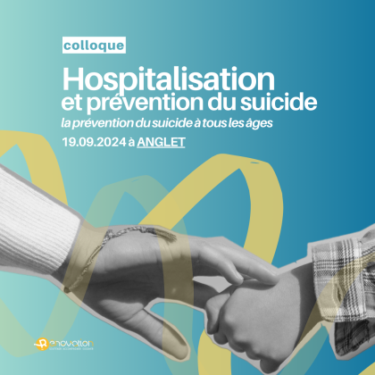 COLLOQUE – HOSPITALISATION ET PRÉVENTION DU SUICIDE / 19 SEPTEMBRE 2024, ANGLET